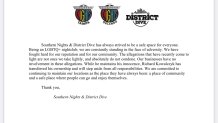 “Southern Nights & District Dive has always strived to be a safe space for everyone. Being an LGBTQ+ nightclub, we are constantly standing in the face of adversity. We have fought hard for our reputation and for our community. The allegations that have recently come to light are not ones we take lightly, and absolutely do not condone. Our businesses have no involvement in these allegations. While he maintains his innocence, Richard Kowalczyk has transferred his ownership and will step aside from all responsibilities. We are committed to continuing to maintain our locations as the place they have always been: a place of community and a safe place where people can go and enjoy themselves. Thank you, Southern Nights & District Dive”